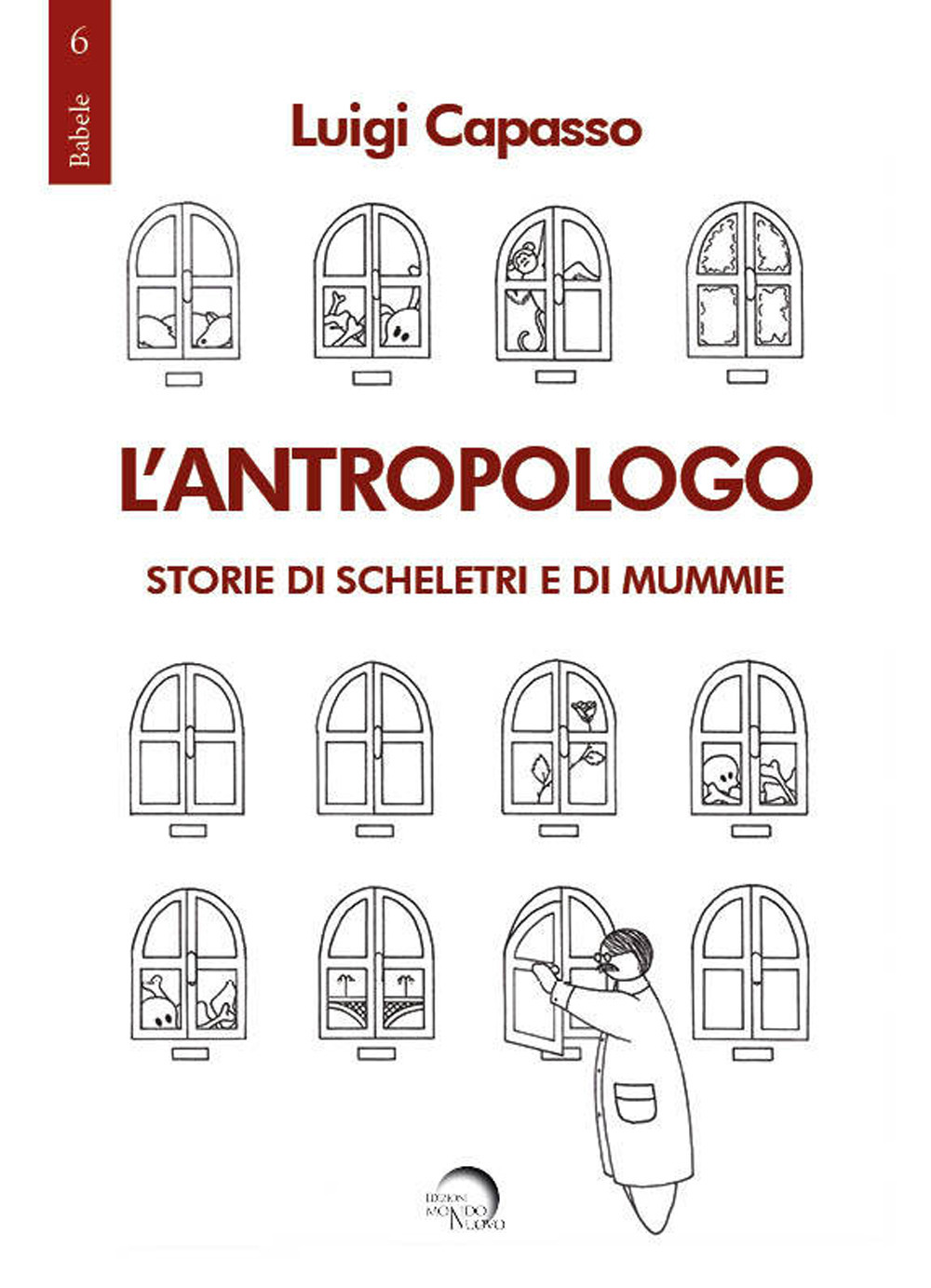 L'antropologo. Storie di scheletri e di mummie
