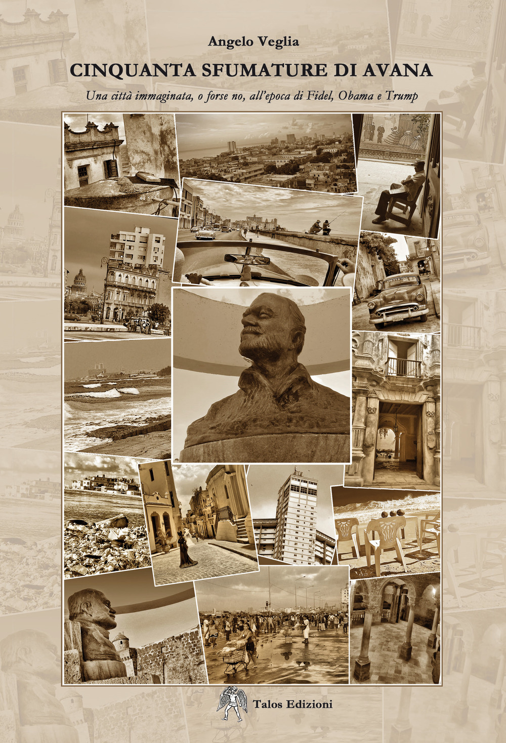 Cinquanta sfumature di Avana. Una città immaginata, o forse no, all'epoca di Fidel, Obama e Trump
