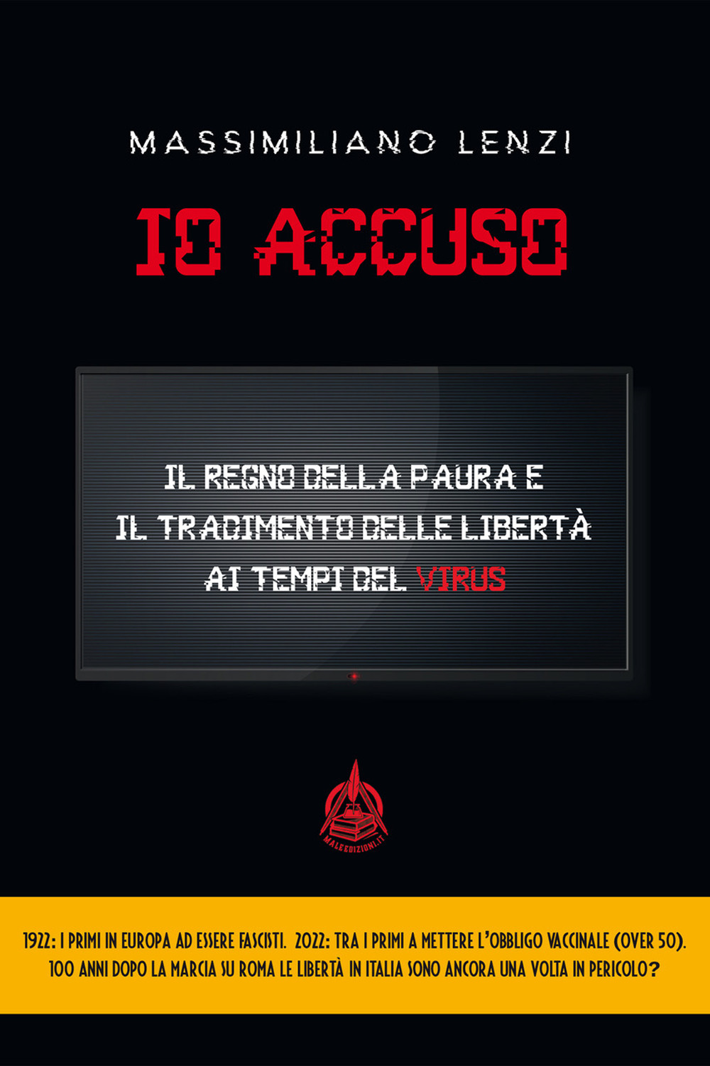 Io accuso. Il regno della paura e il tradimento delle libertà ai tempi del virus