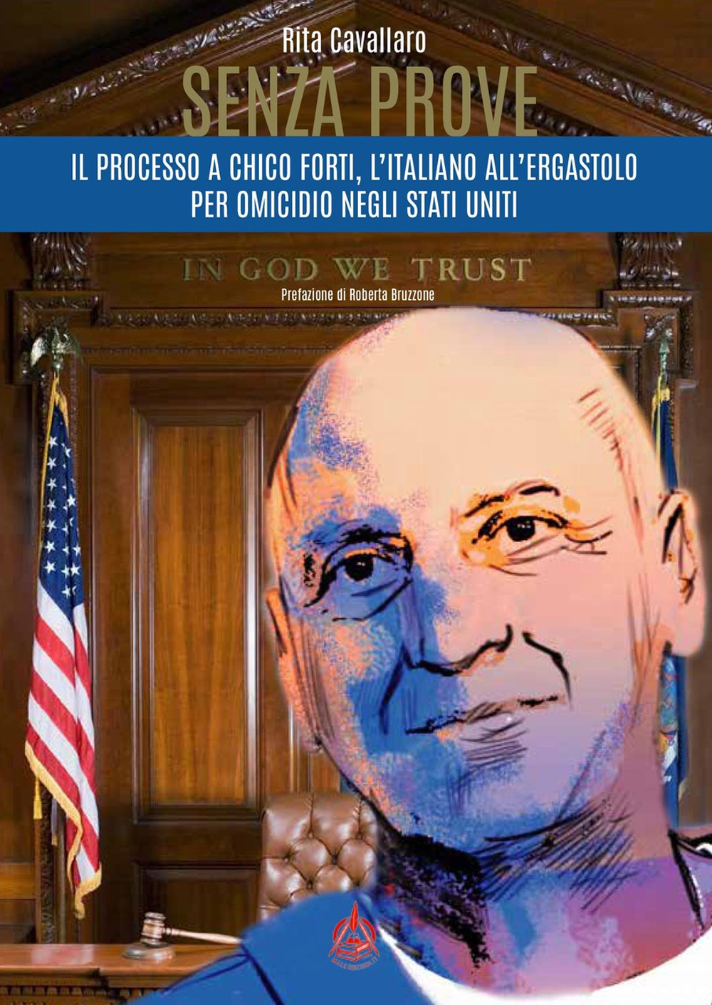 Senza prove. Il processo a Chico Forti, l’italiano all’ergastolo per omicidio negli Stati Uniti