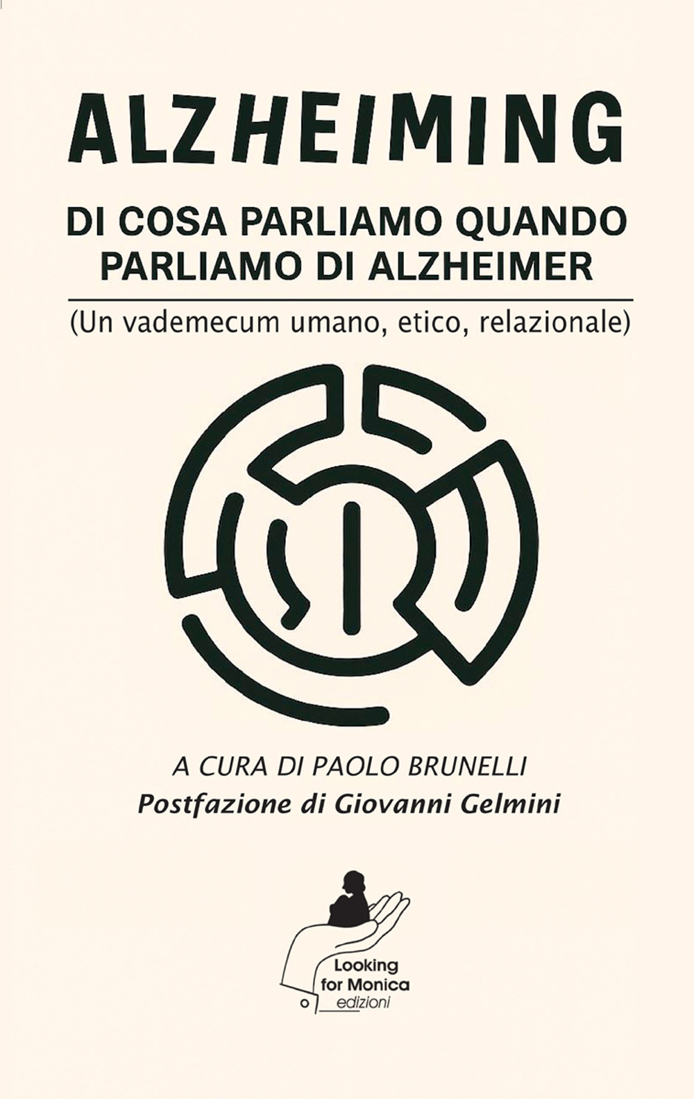 Alzheiming. Di cosa parliamo quando parliamo di Alzheimer (un vademecum umano, etico, relazionale)