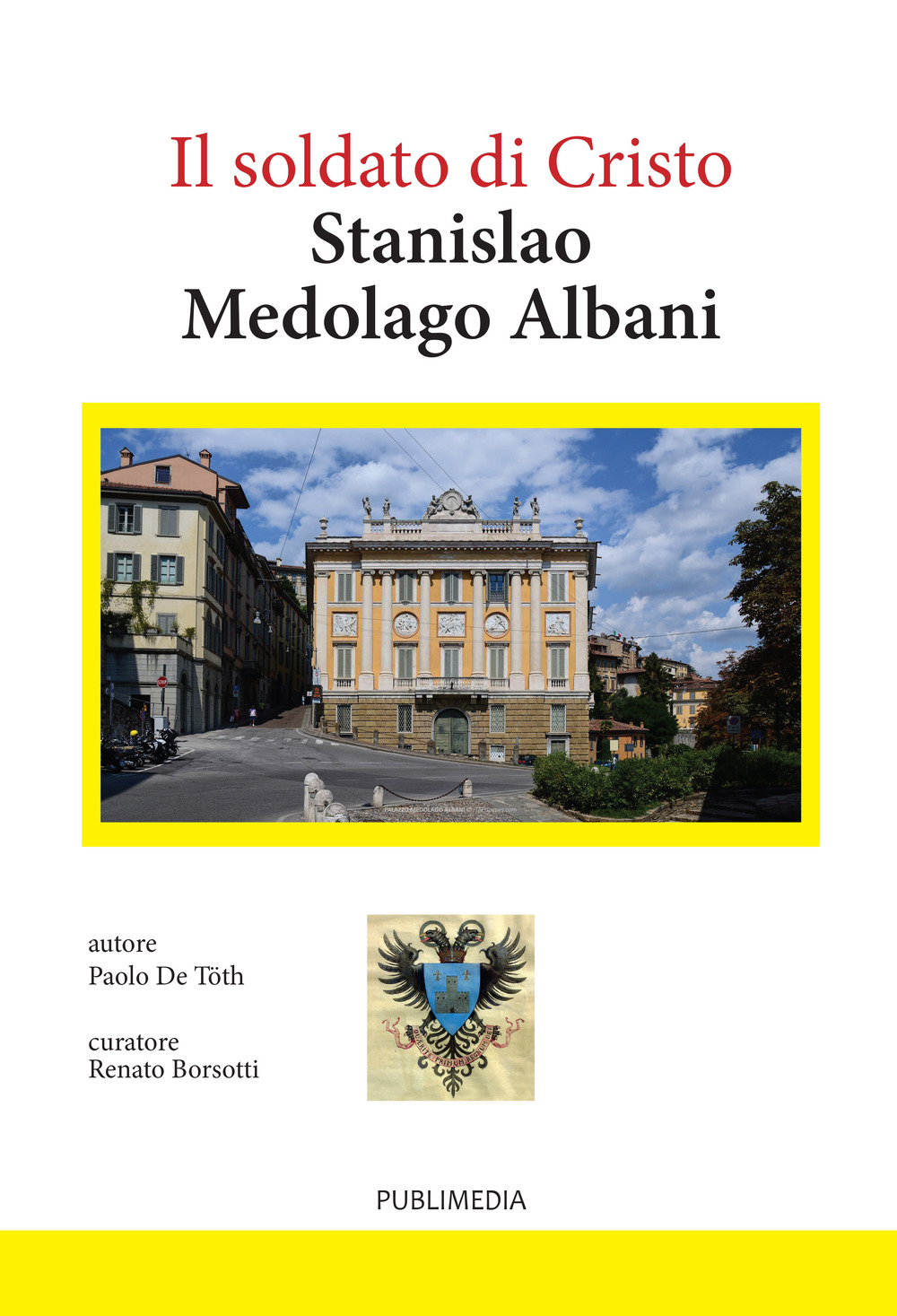 Stanislao Medolago Albani soldato di Cristo. Profilo biografico fino al 1904