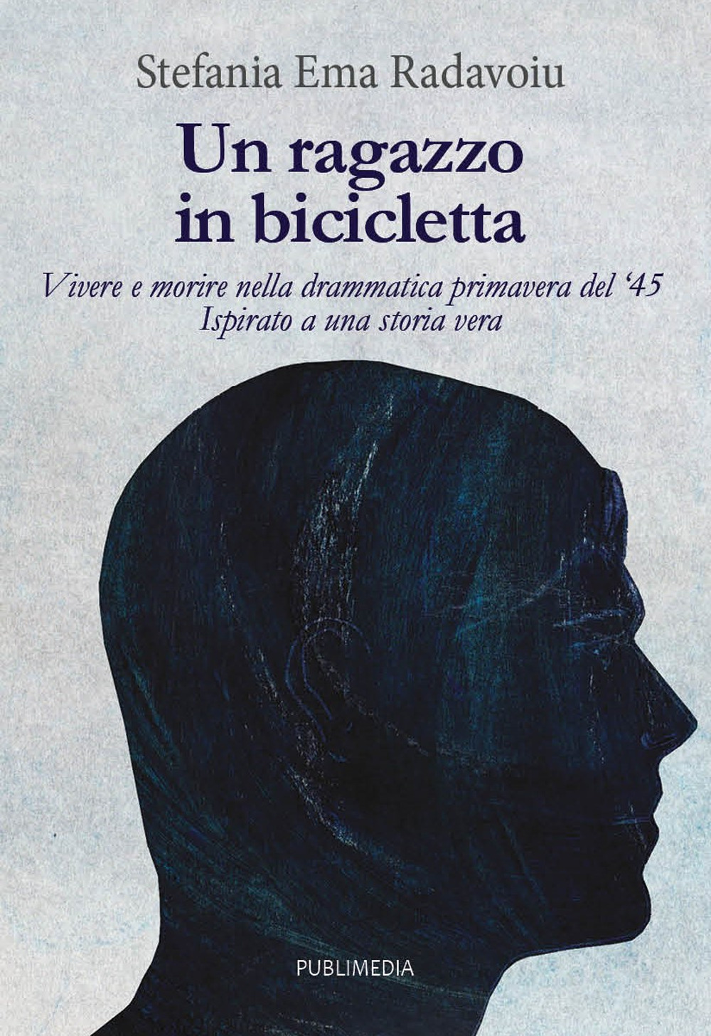 Un ragazzo in bicicletta. Vivere e morire nella drammatica primavera del ‘45. Ispirato a una storia vera