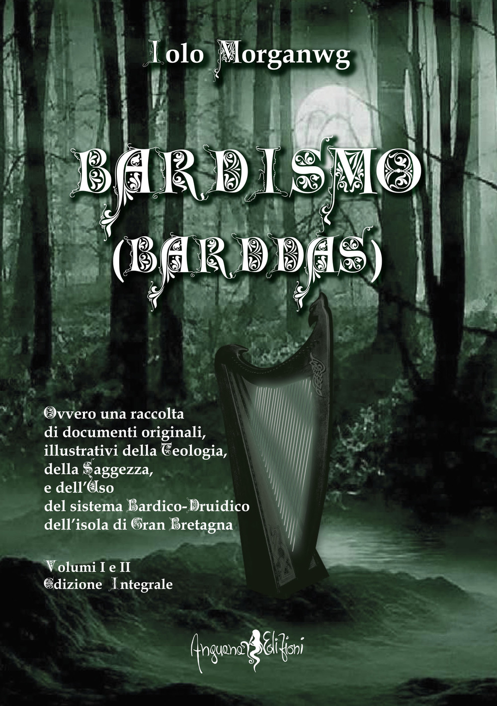 Bardismo (Barddas). Ovvero una raccolta di documenti originali, illustrativi della teologia, della saggezza e dell'uso del sistema bardico-druidico dell'isola di Gran Bretagna. Vol. 1-2