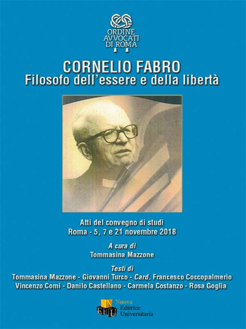 Cornelio Fabro. Filosofo dell'essere e della libertà. Atti del Convegno di studi (Roma, 5-7-21 novembre 2018)