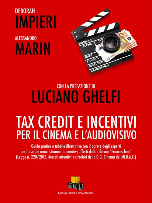 Tax Credit e incentivi per il cinema e l'audiovisivo. Guida pratica e tabella illustrativa con il parere degli esperti per l'uso dei nuovi strumenti operativi offerti dalla riforma «Franceschini» (Legge n. 220/2016, decreti attuativi e circolari della D. G. Cinema del Mi.B.A.C.)