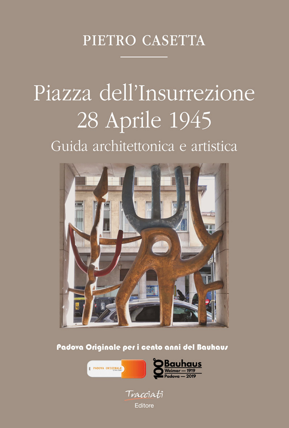 Piazza dell'Insurrezione 28 Aprile 1945. Guida architettonica e artistica