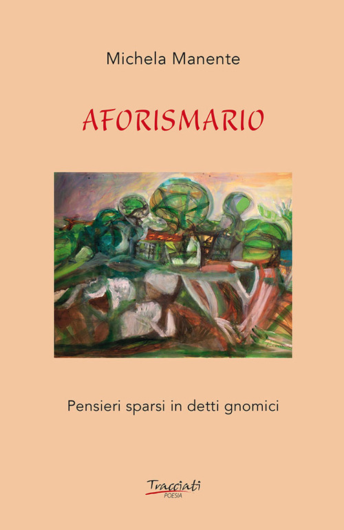 Aforismario. Pensieri sparsi in detti gnomici