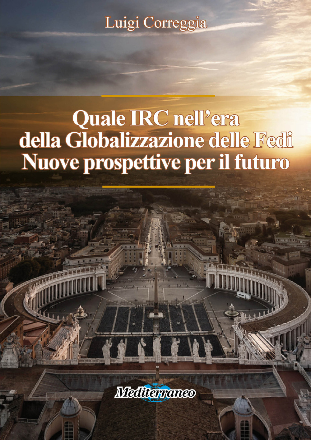 Quale IRC nell’era della globalizzazione delle fedi. Nuove prospettive per il futuro