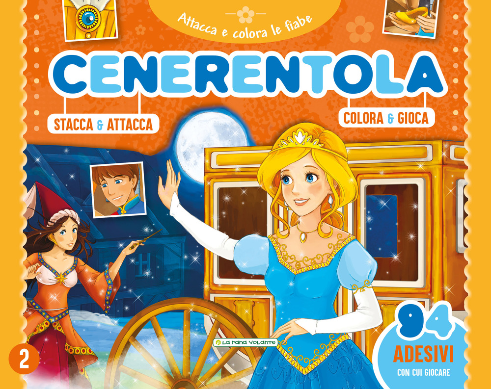 Cenerentola. Attacca e colora le fiabe. Con adesivi