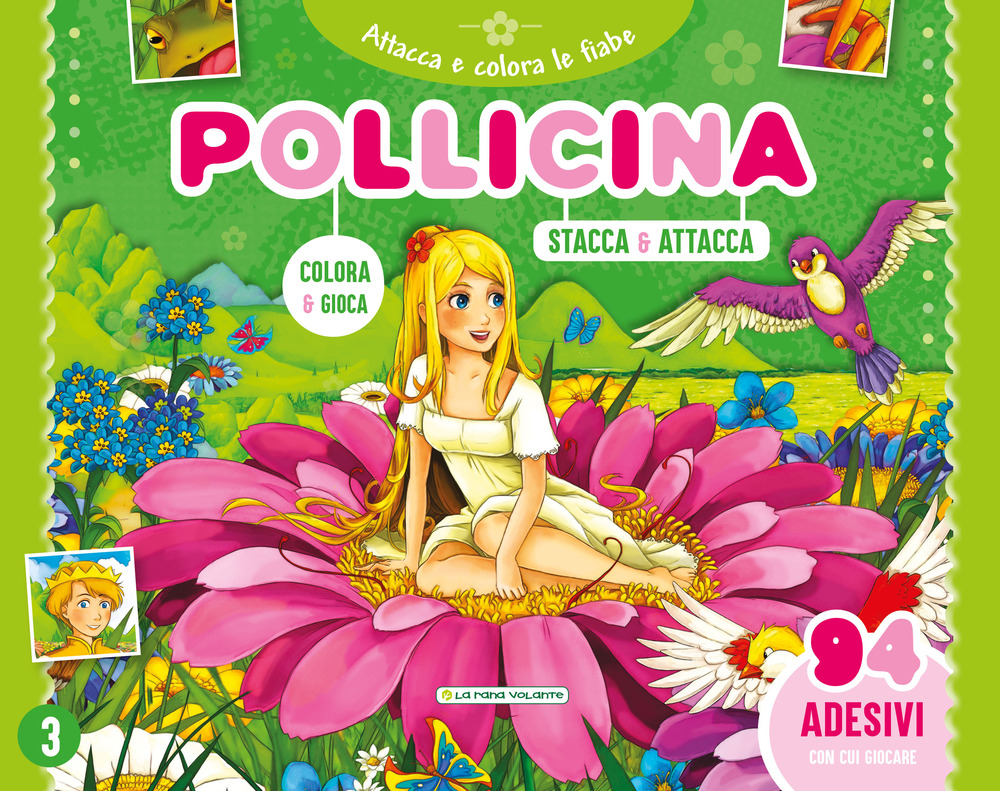 Pollicina. Attacca e colora le fiabe. Con adesivi
