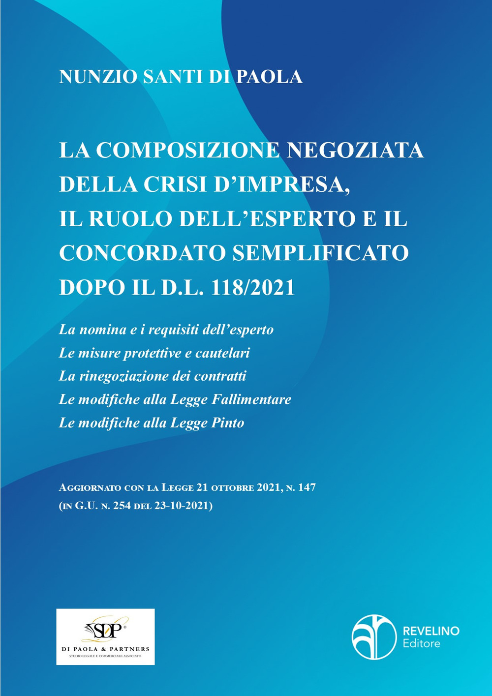 La composizione negoziata della crisi d’impresa, il ruolo dell’esperto e il concordato semplificato dopo il D.L. 118/2021. Aggiornato alla Legge 21 ottobre 2021, n. 147 (in G.U. n. 254 del 23-10-2021)