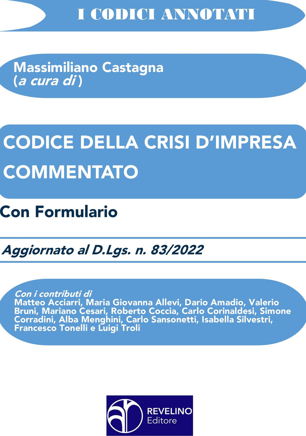 Codice della crisi d’impresa commentato. Aggiornato al d.lgs. n.83/2022. Con formulario