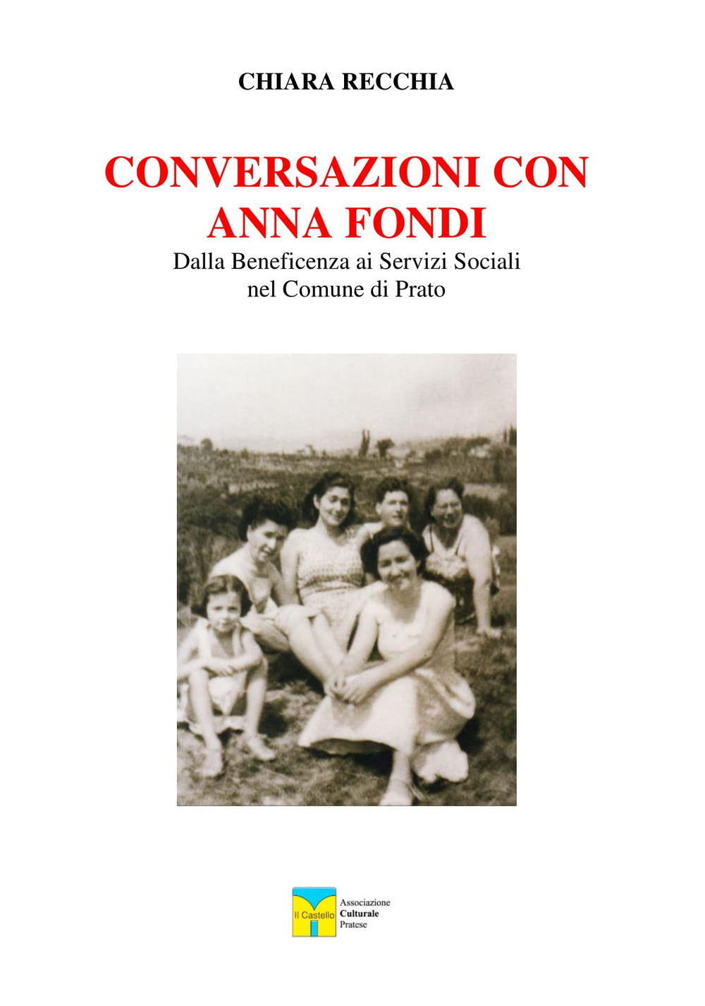 Conversazioni con Anna Fondi. Dalla beneficenza ai servizi sociali nel comune di Prato