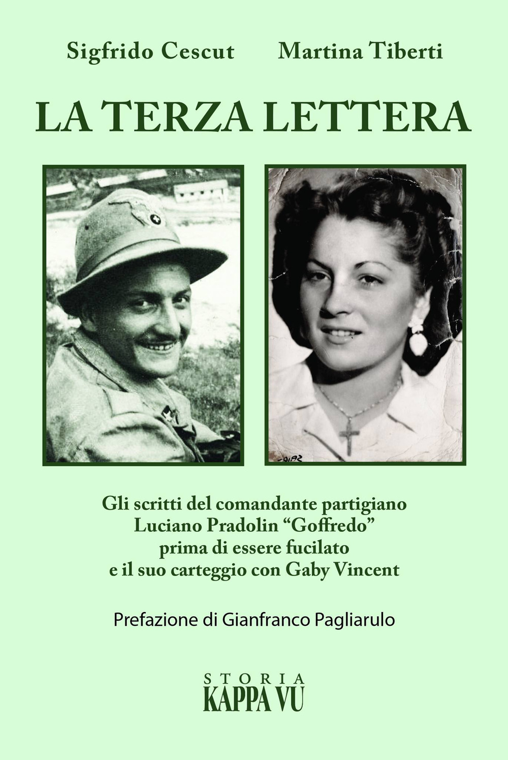 La terza lettera. Gli scritti del comandante partigiano Luciano Pradolin «Goffredo» prima di essere fucilato e il suo carteggio con Gaby Vincent