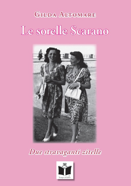 Le sorelle Scarano. Due stravaganti zitelle