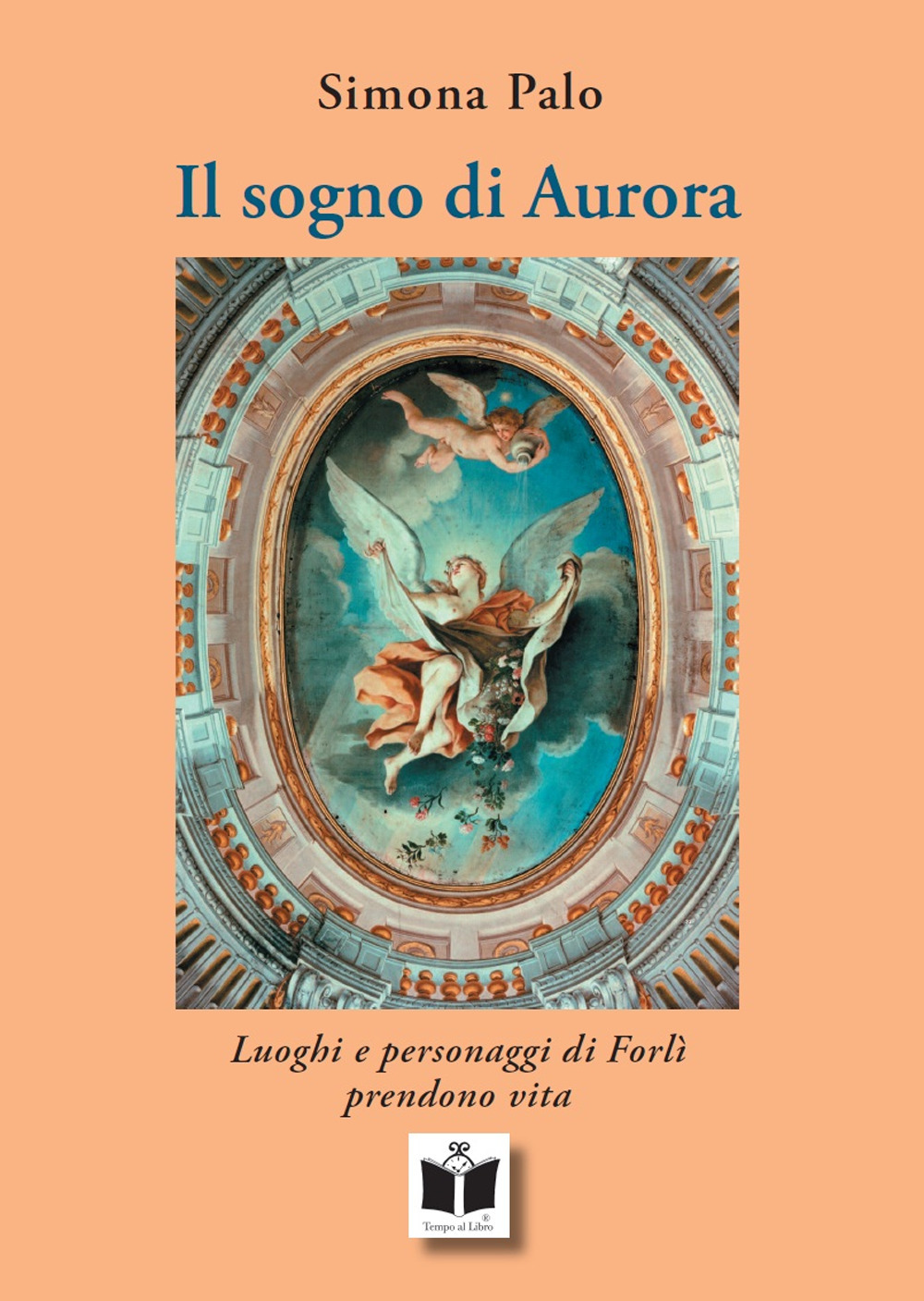 Il sogno di Aurora. Luoghi e personaggi di Forlì prendono vita