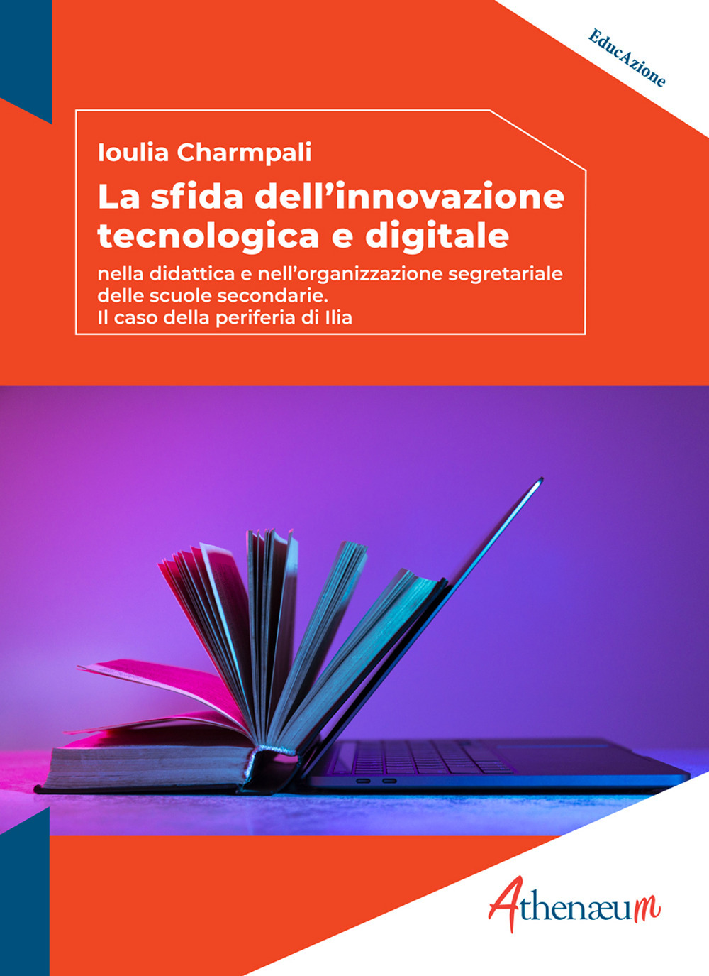 La sfida dell'innovazione tecnologica e digitale. Nella didattica e nell'organizzazione segretariale delle scuole secondarie. Il caso della periferia di Ilia