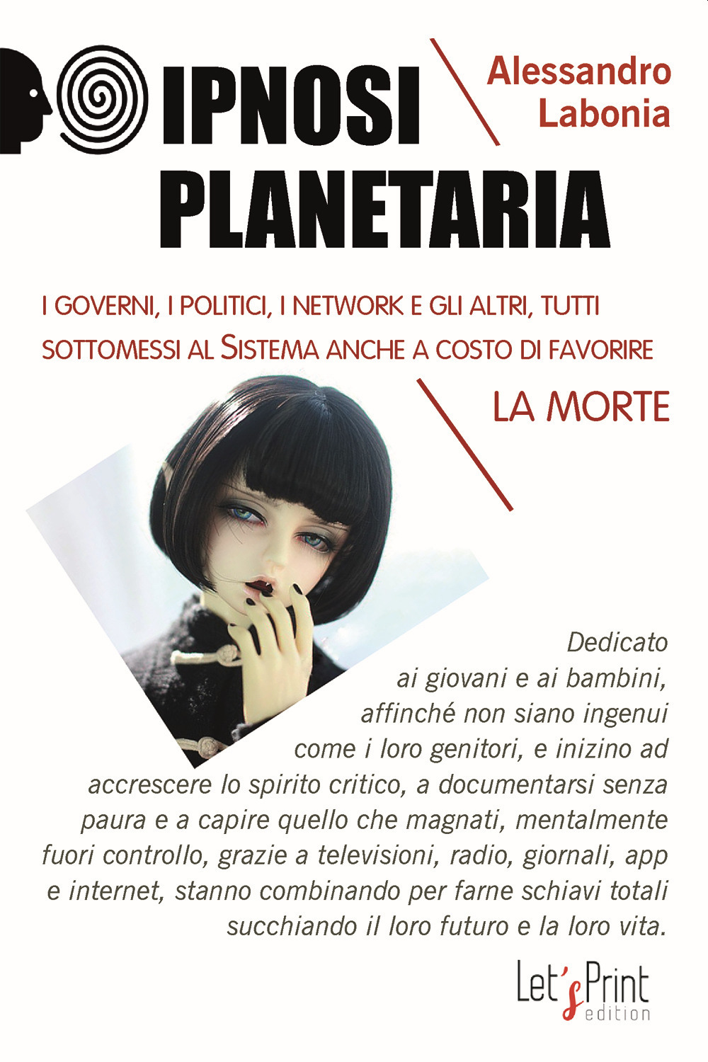 Ipnosi planetaria. I governi, i politici, i network e gli altri, tutti sottomessi al sistema anche a costo di favorire la morte
