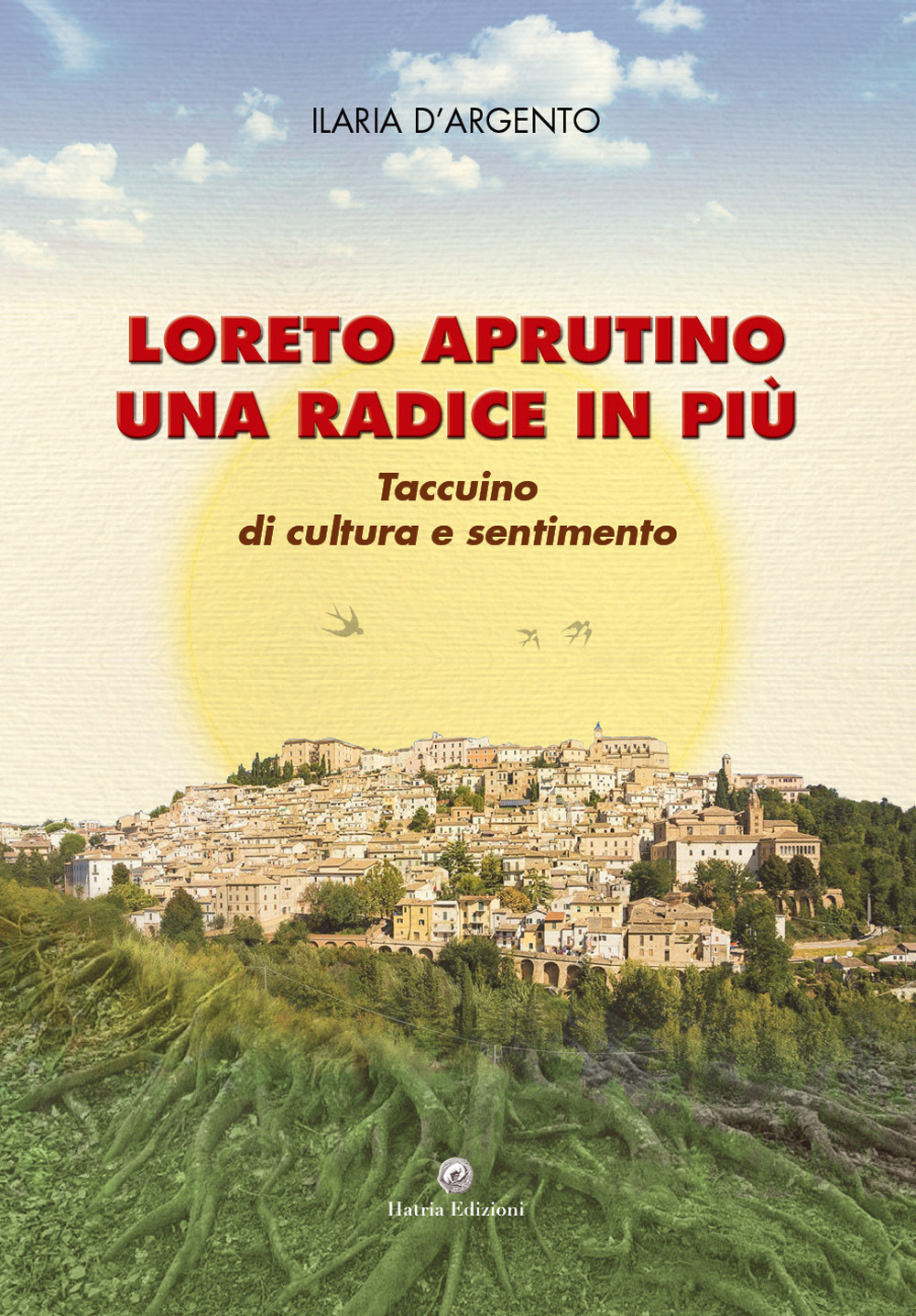 Loreto Aprutino una radice in più. Taccuino di cultura e sentimento
