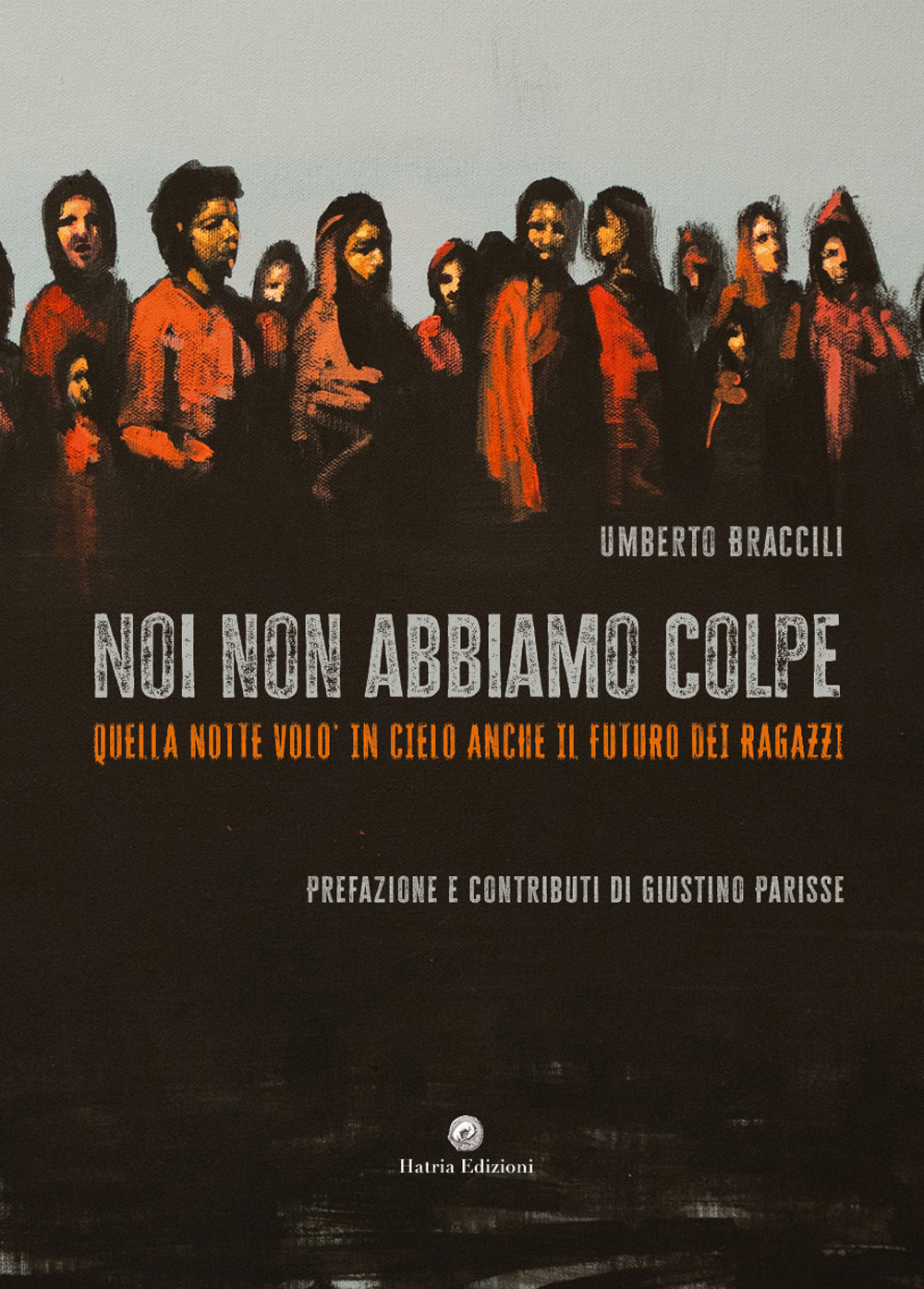 Noi non abbiamo colpe. Quella notte volò in cielo anche il futuro dei ragazzi