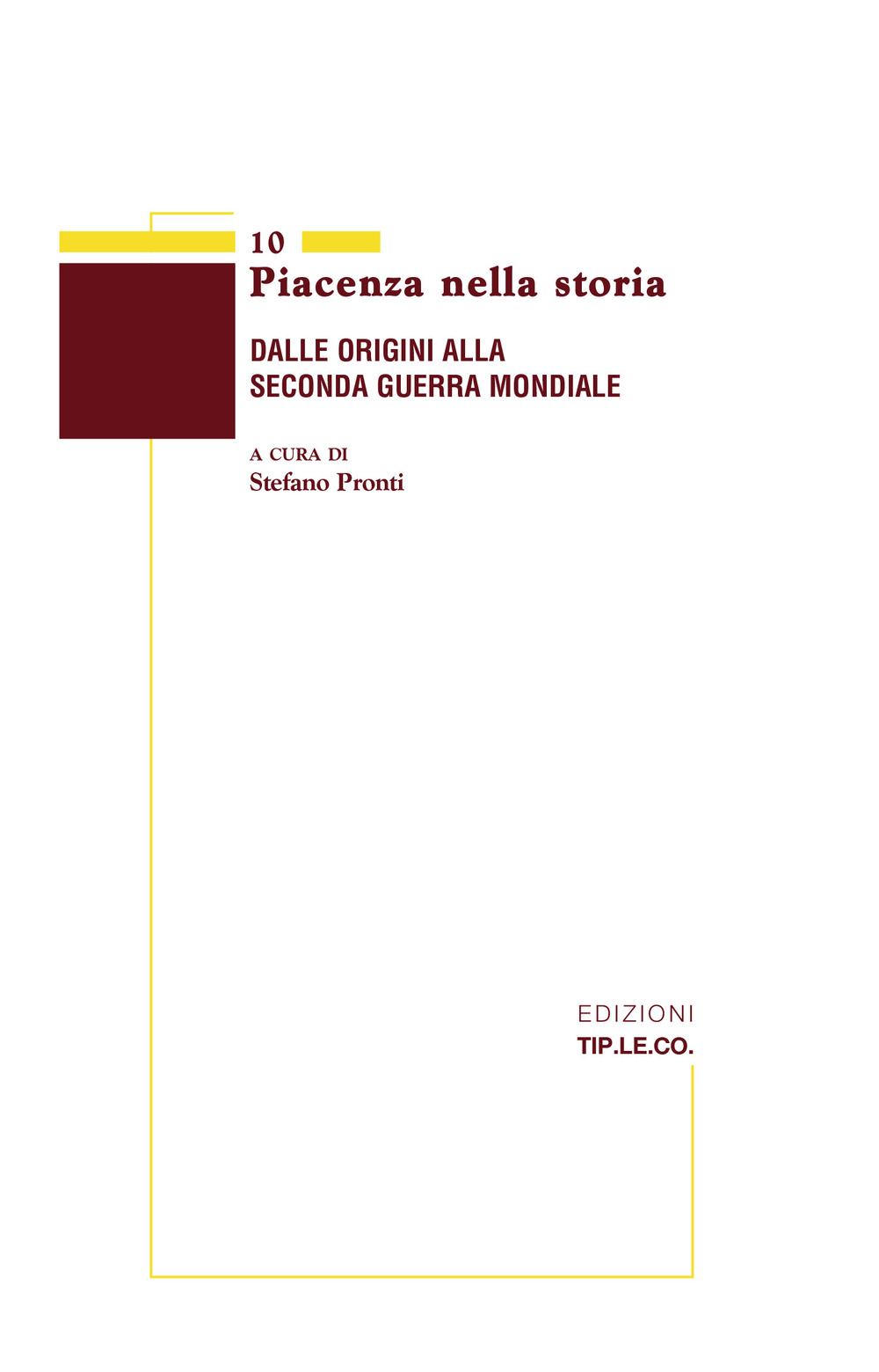 Piacenza nella storia. Dalle origini alla Seconda Guerra Mondiale