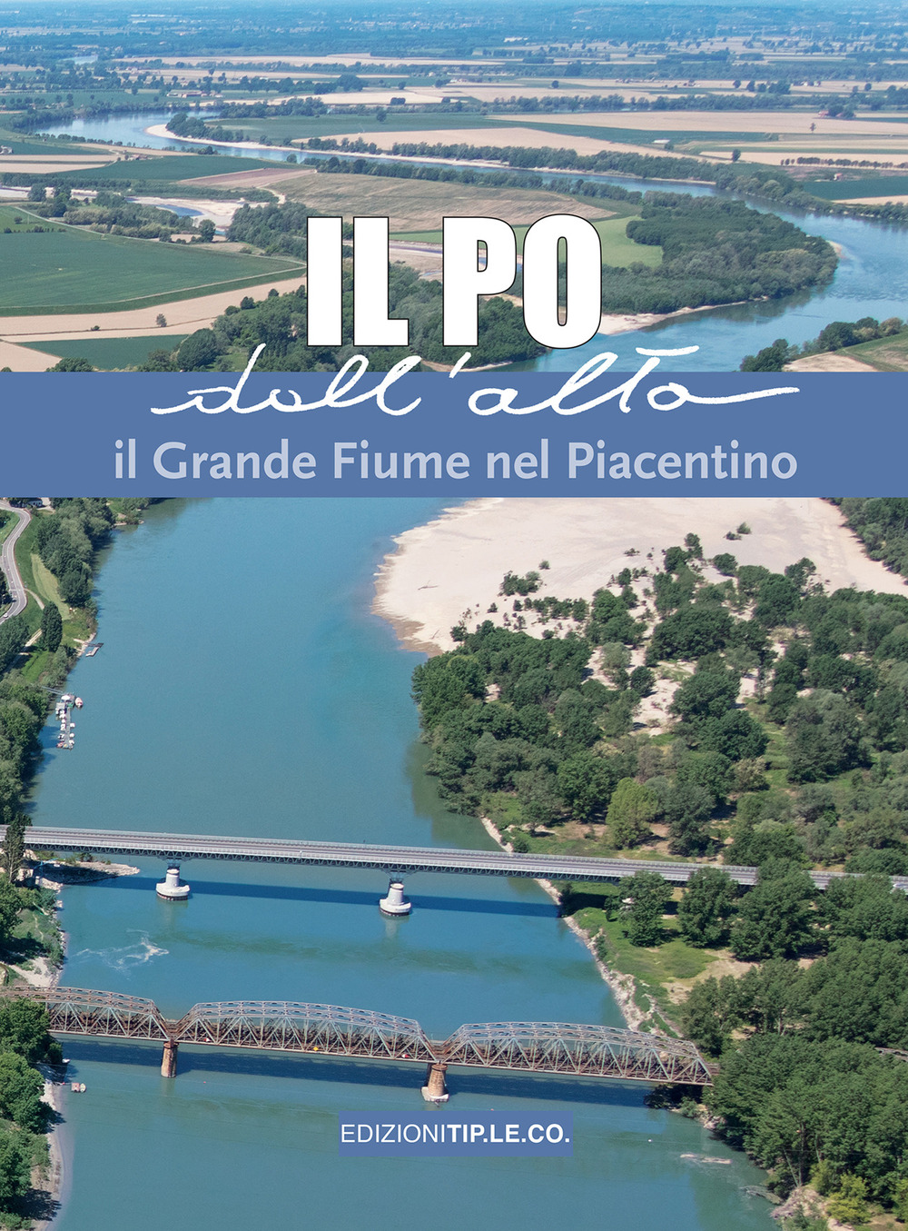Il Po dall'alto. Il grande fiume nel piacentino