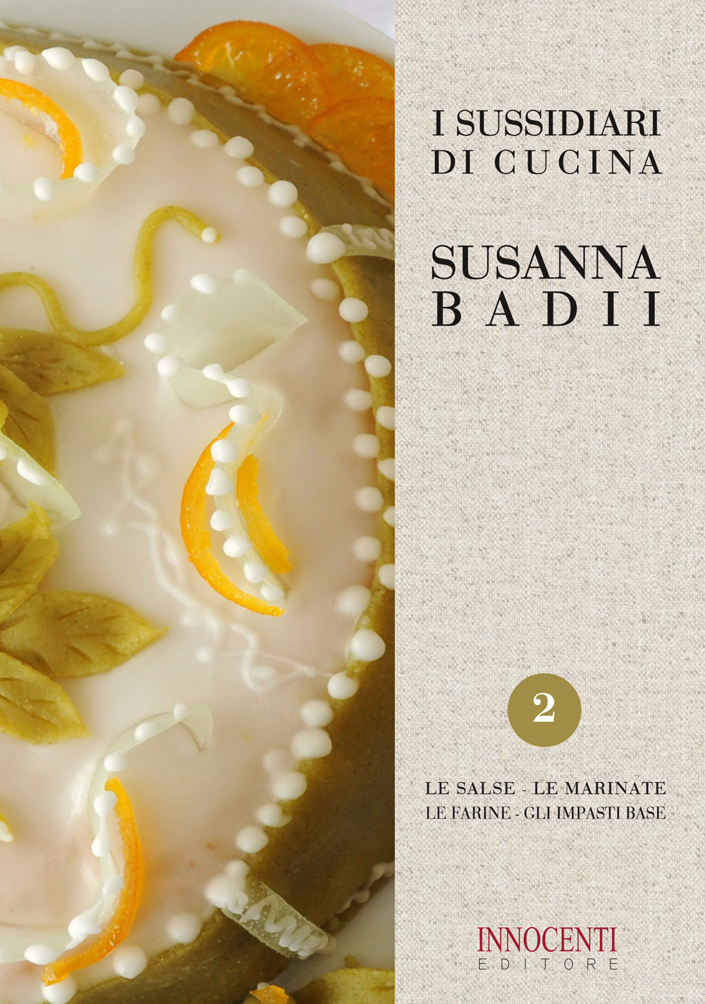 I sussidiari di cucina. Vol. 2: Le salse, le marinate, le farine, gli impasti base