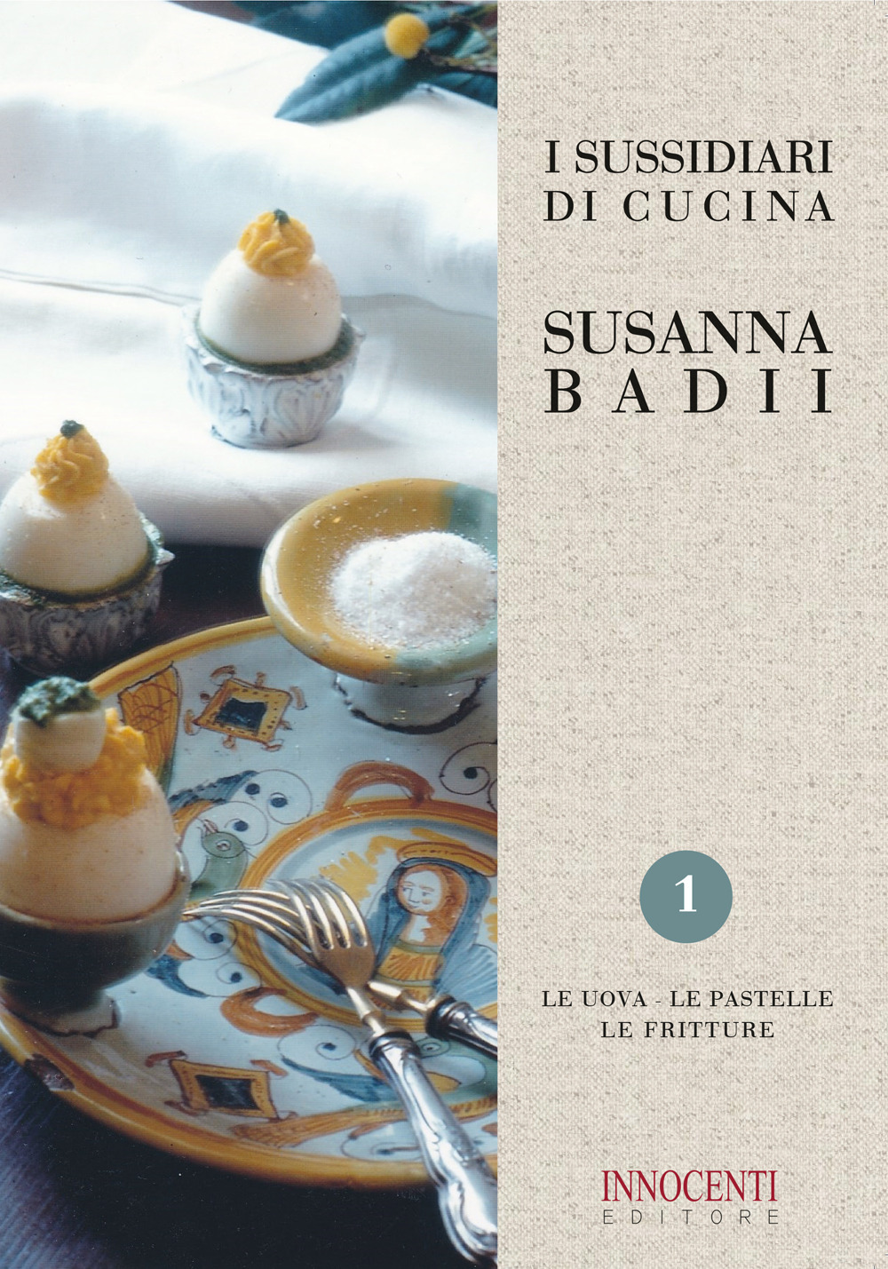 I sussidiari di cucina. Vol. 1: Le uova, le pastelle, le fritture