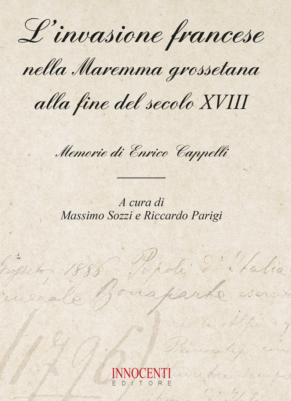 L'invasione francese nella Maremma grossetana alla fine del secolo XVIII. Memorie di Enrico Cappelli