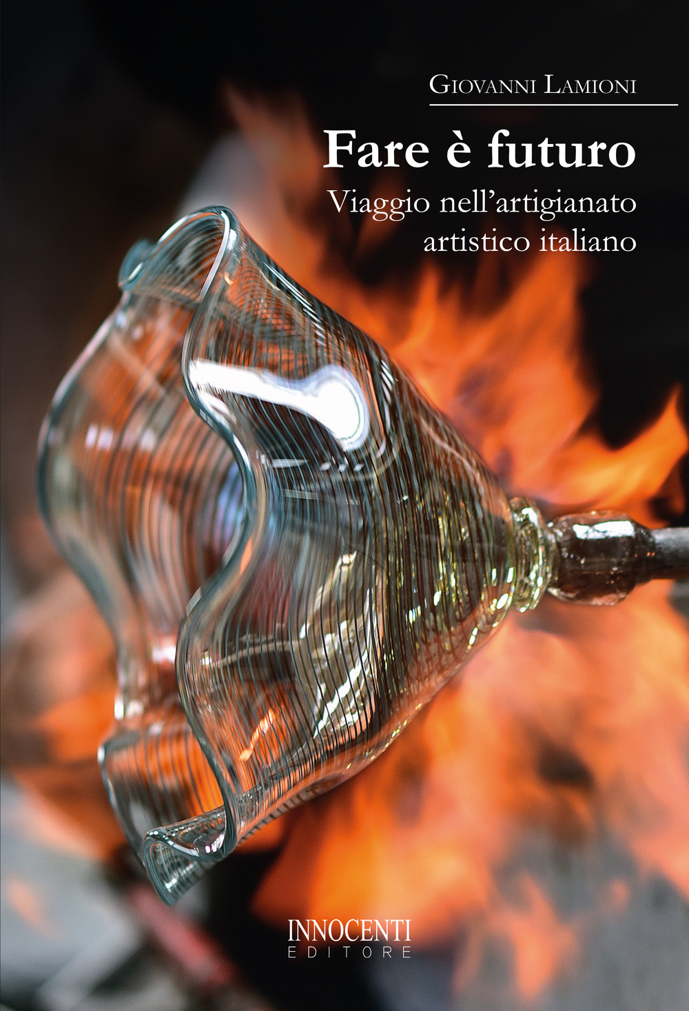 Fare è futuro. Viaggio nell’artigianato artistico italiano