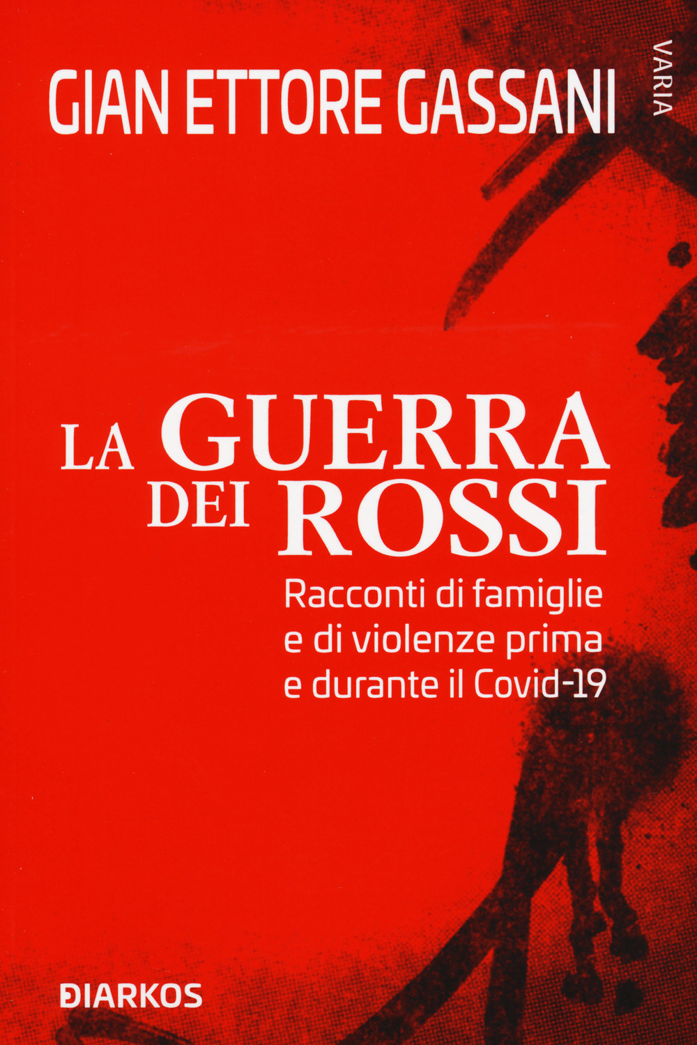 La guerra dei rossi. Racconti di famiglie e di violenze prima e durante il Covid-19