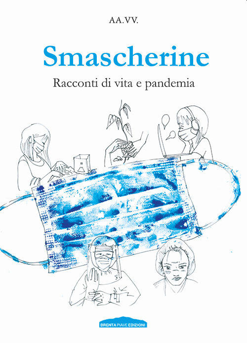 Smascherine. Racconti di vita e pandemia
