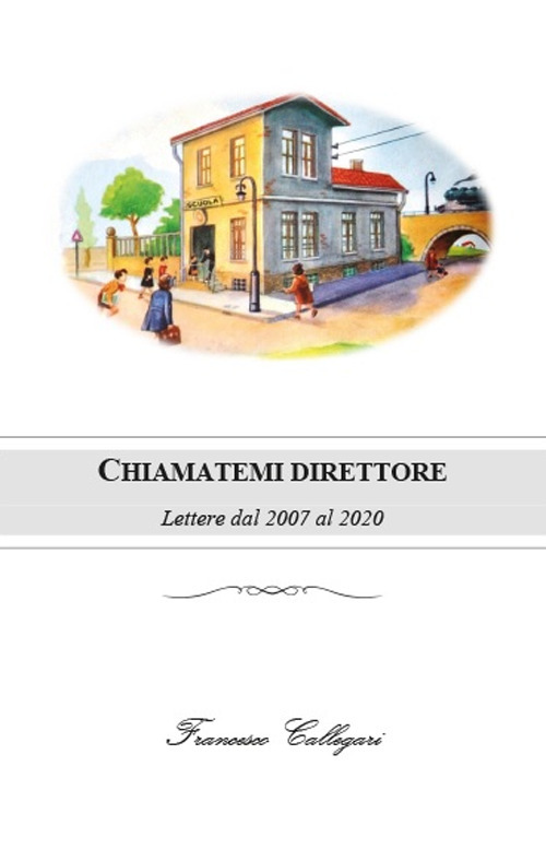 Chiamatemi direttore. Lettere dal 2007 al 2020