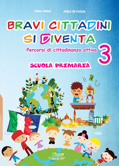 Bravi cittadini si diventa Percorsi di cittadinanza attiva. Per la Scuola elementare. Vol. 3