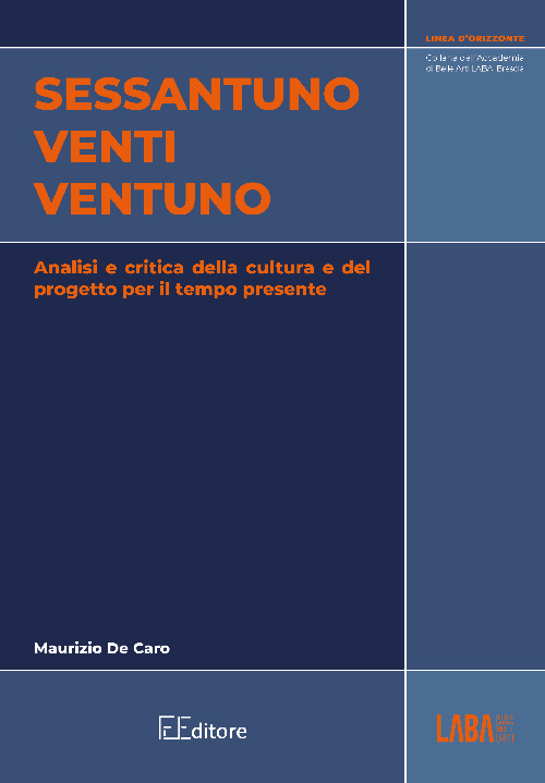 Sessantuno venti ventuno. Analisi e critica della cultura e del progetto per il tempo presente