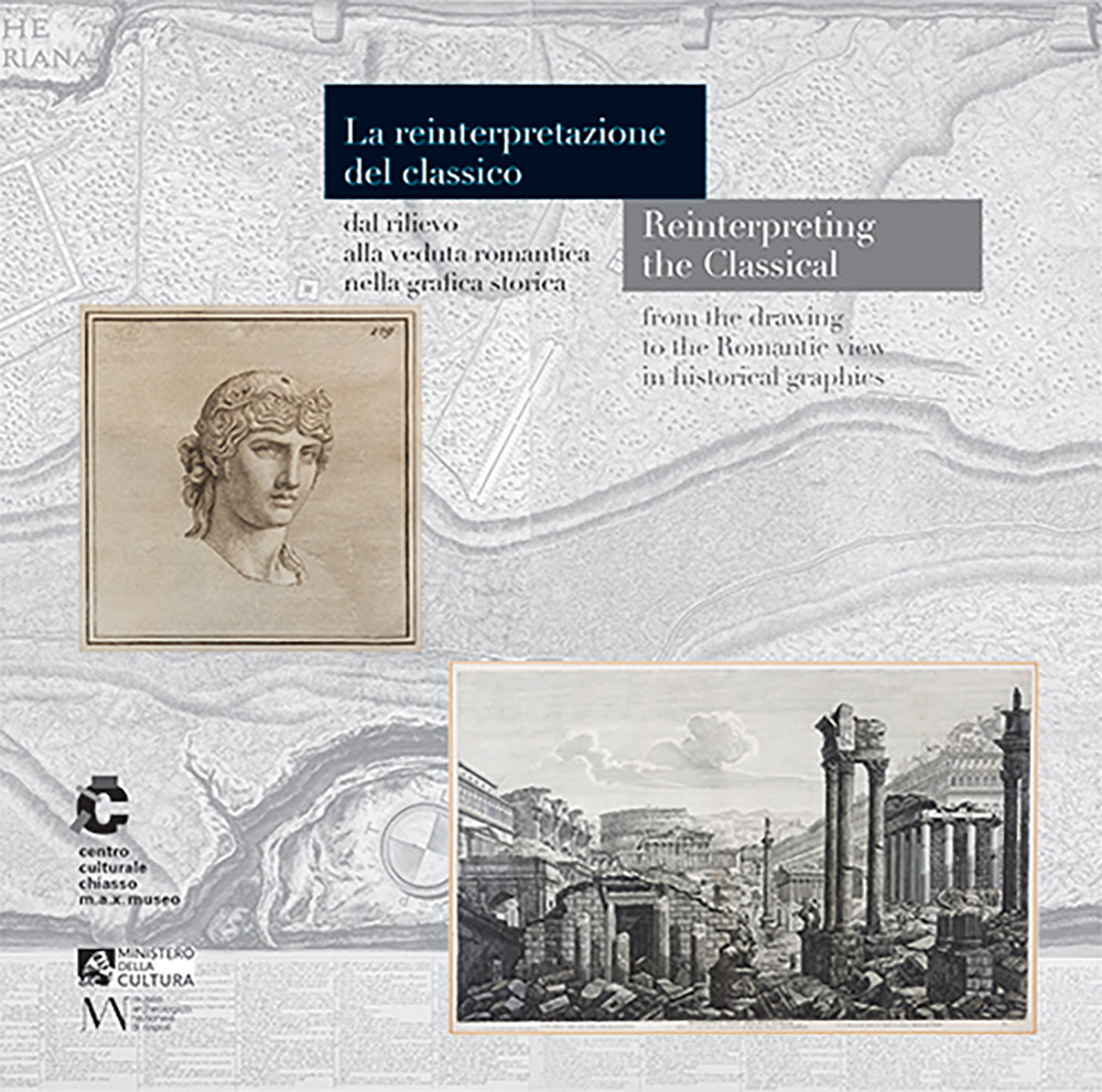 La reintepretazione del classico dal rilievo alla veduta romantica nella grafica storica. Ediz. italiana e inglese