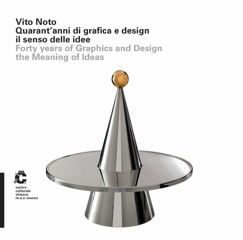 Vito Noto. Quarant’anni di grafica e design il senso delle idee. Forty years of graphics and design the meaning of ideas. Ediz. italiana e inglese
