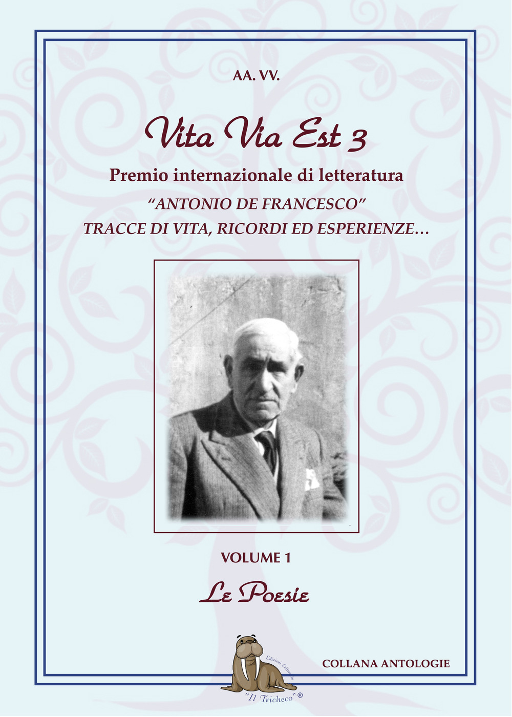 Vita via est. Tracce di vita, ricordi ed esperienze. 3° Premio internazionale di poesia «Antonio De Francesco» 2019