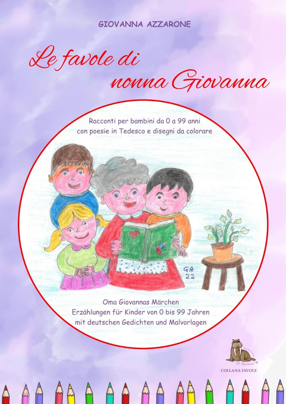 Le favole di nonna Giovanna. Racconti per bambini da 0 a 99 anni con poesie in tedesco e disegni da colorare