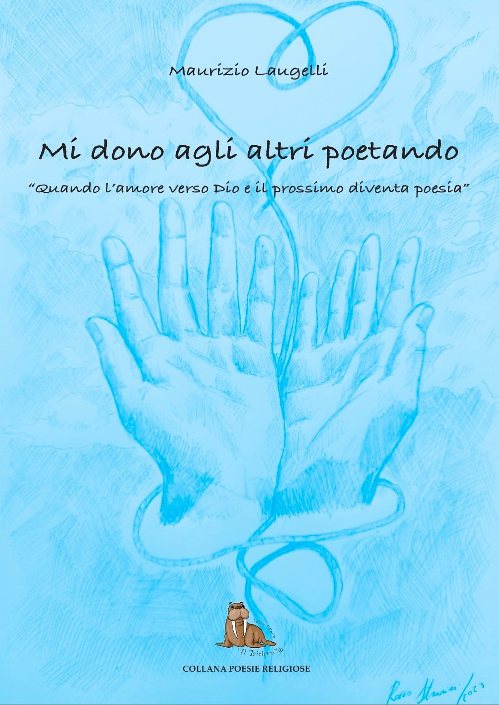 Mi dono agli altri poetando. Quando l'amore verso dio e il prossimo diventa poesia