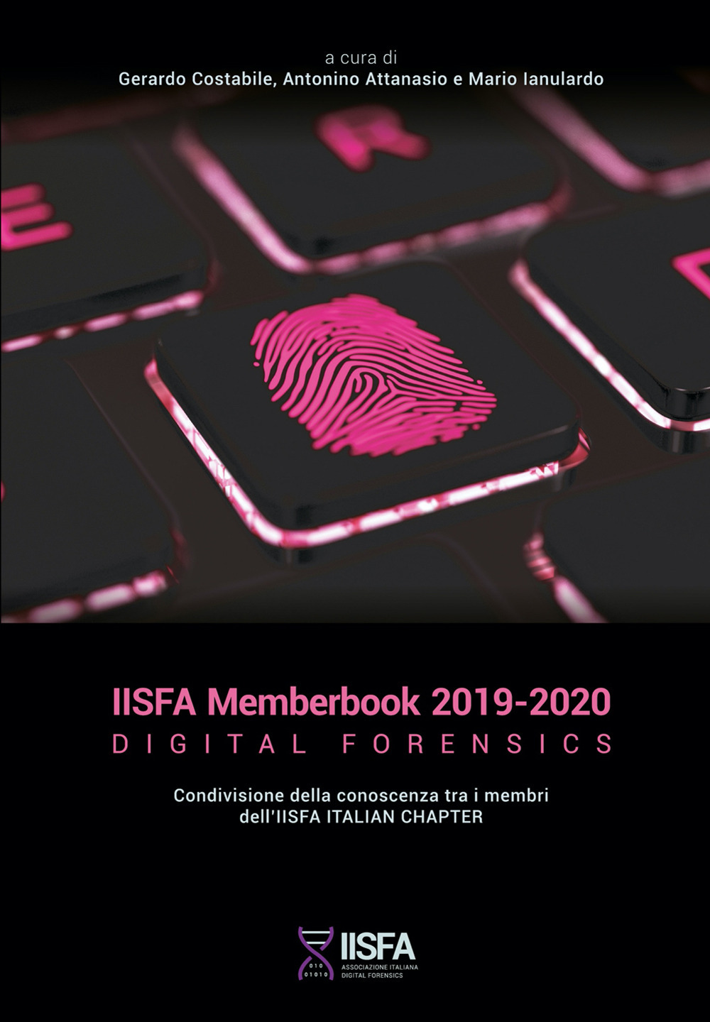 IISFA memberbook 2019-2020 Digital Forensics. Condivisione della conoscenza tra i membri dell'IISFA Italian Chapter
