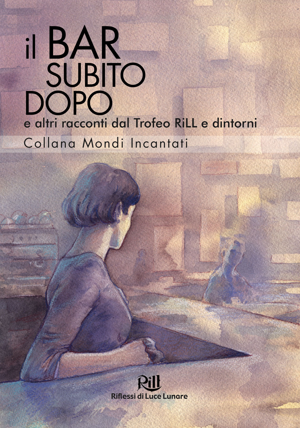 Il bar subito dopo e altri racconti dal Trofeo RiLL e dintorni