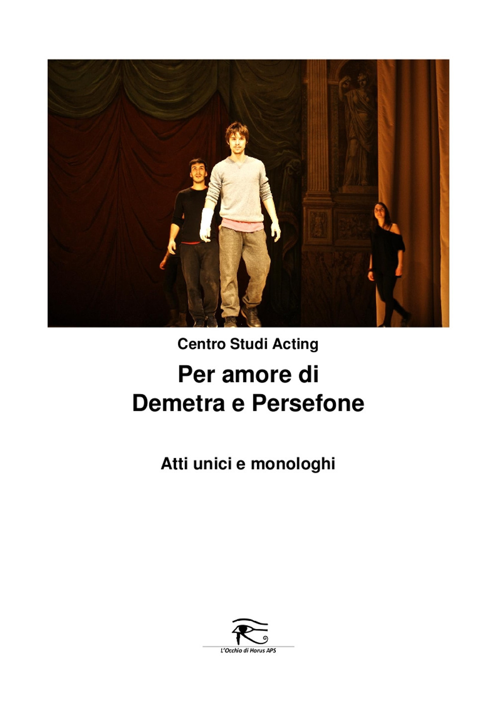 Per amore di Demetra e Persefone. Atti unici e monologhi