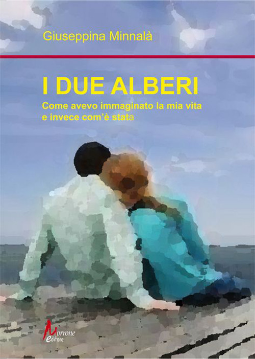 I due alberi. Come avevo immaginato la mia vita e invece com'è andata