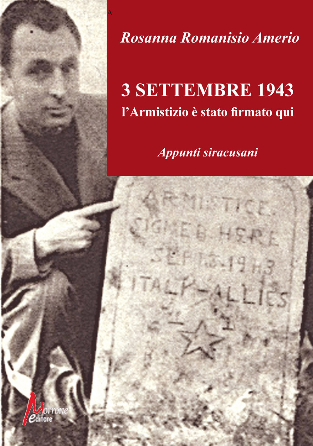3 Settembre 1943. L'Armistizio è stato firmato qui. Appunti siracusani