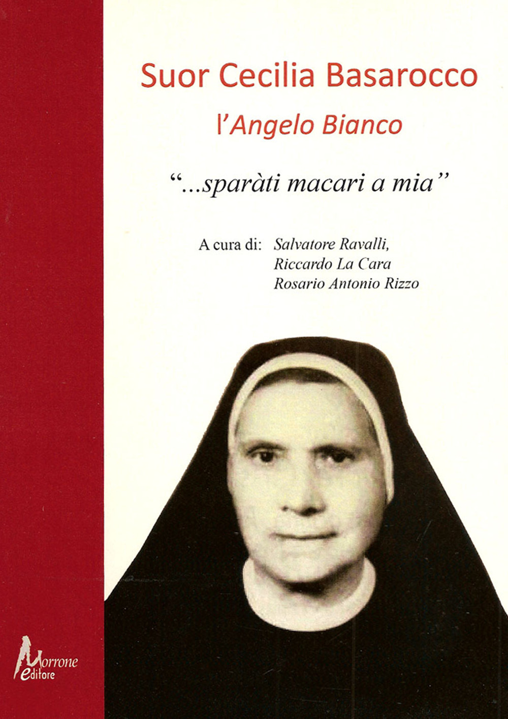 Suor Cecilia Basarocco. L'Angelo Bianco. «Sparàti macari a mia»