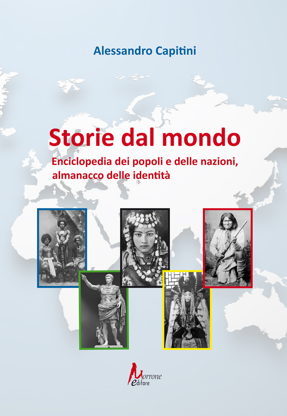 Storie dal mondo. Enciclopedia dei popoli e delle nazioni, almanacco delle identità