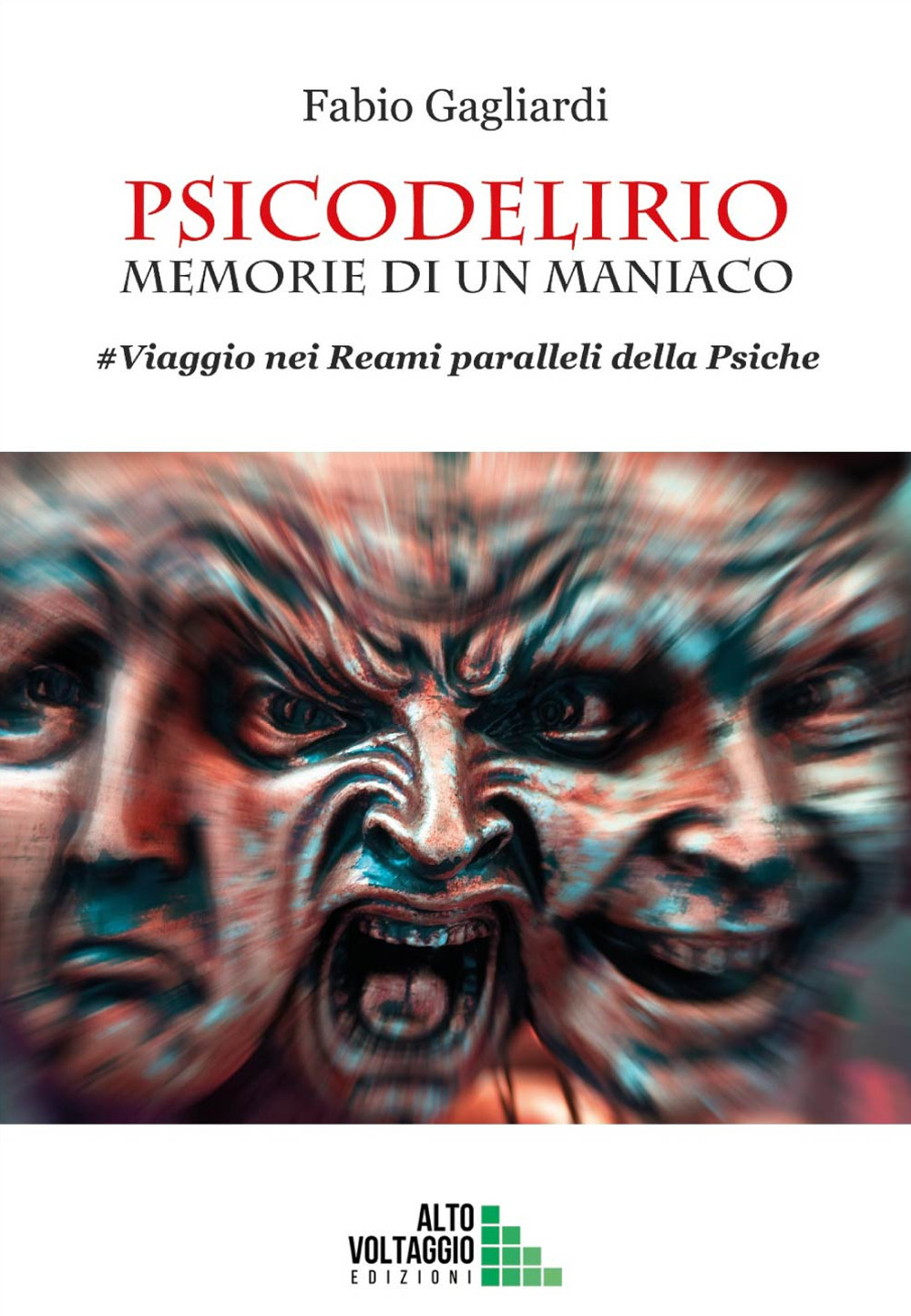 Psicodelirio. Memorie di un maniaco. #Viaggio nei reami paralleli della psiche