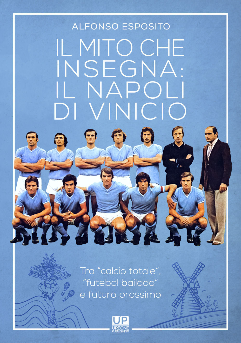 Il mito che insegna: il Napoli di Vinicio. Tra «calcio totale», «futebol bailando» e futuro prossimo